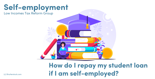 how-do-i-repay-my-student-loan-if-i-am-self-employed-low-incomes-tax